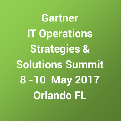 2017 Gartner IT Operations Strategies & Solutions Summit – Orlando FL